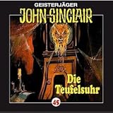 Geisterjaeger John Sinclair: Die Teufelsuhr: Geisterjaeger John Sinclair, 45: Tl 45