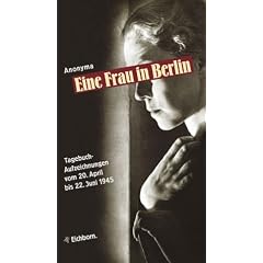 Eine Frau in Berlin: Tagebuchaufzeichnungen vom 20. April bis 22. Juni 1945