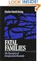 Fatal Families: The Dynamics of Intrafamilial Homicide