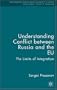 Understanding Conflict between Russia and the EU: The Limits of Integration (Rethinking Peace and Conflict Studies)