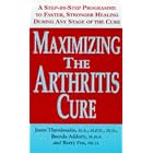 MAXIMIZING THE ARTHRITIS CURE: A STEP-BY-STEP PROGRAM TO FASTER, STRONGER HEALING DURING... by  BRENDA ADDERLY, BARRY PHD FOX JASON THEODOSAKIS