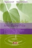 Produkt-Bild: Die neue nat&uuml;rliche Anti-Baby-Pille