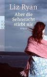 Aber die Sehnsucht stirbt nie
