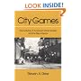 City Games: The Evolution of American Urban Society and the Rise of Sports (Sport and Society)