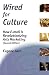 Wired For Culture: How E-mail is Revolutionizing Arts Marketing (Second Edition)