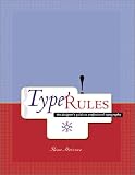 Type Rules!: The Designer's Guide to Professional Typography