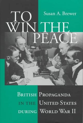 To Win the Peace: British Propaganda in the United States During World War II under Propaganda in The Books Store