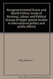 Non-governmental forces and world politics : a study of business, labor and political groups