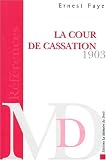 Revue Editions La Mémoire du Droit  / La Cour de cassation : Traité de ses attributions, de sa compétence, de la procédure observée en matière civile suivi du Code des lois, décrets, ordonnances et règlements