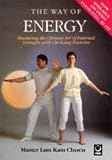 The Way of Energy: Mastering the Chinese Art of Internal Strength with Chi Kung Exercise