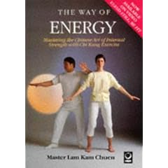 The Way of Energy: Mastering the Chinese Art of Internal Strength with Chi Kung Exercise