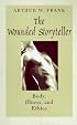 The Wounded Storyteller: Body, Illness, and Ethics