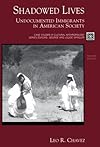 Shadowed Lives: Undocumented Immigrants in American Society (Case Studies in Cultural Anthropology)
