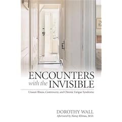 Encounters with the Invisible: Unseen Illness, Controversy, and Chronic Fatigue Syndrome