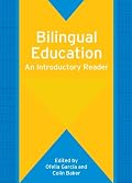 Bilingual Education: An Introductory Reader (Bilingual Education and Bilingualism)