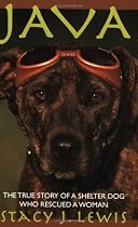 JAVA: The True Story of a Shelter Dog Who Rescued a Woman