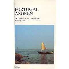 Portugal, Azoren. Ein Landschafts- und Erlebnisf�hrer