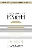 The Economy of the Earth: Philosophy, Law, and the Environment (Cambridge Studies in Philosophy and Public Policy)