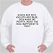 Roses are RED. Violets are Blue. GOD made ME PRETTY, What the HELL happened to YOU!! Sweatshirt XXX-Large White