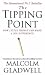 The Tipping Point: How Little Things Can Make a Big Difference