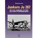 Junkers Ju 287: Der erste Jet - Bomber der Welt und weitere Pfeilfl�gelprojekte