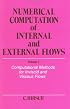 Numerical Computation of Internal and External Flows, Computational Methods for Inviscid and Viscous Flows (Wiley Series in Numerical Methods in Engineering)