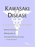 Kawasaki Disease - A Medical Dictionary, Bibliography, and Annotated Research Guide to Internet References