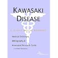 Kawasaki Disease - A Medical Dictionary, Bibliography, and Annotated Research Guide to Internet References