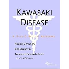 Kawasaki Disease - A Medical Dictionary, Bibliography, and Annotated Research Guide to... by ICON Health Publications