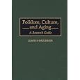 Folklore, Culture, and Aging: A Research Guide (Bibliographies and Indexes in Gerontology) by  David P. Shuldiner
