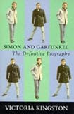 Simon and Garfunkel: The Definitive Biography