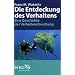 Die Entdeckung des Verhaltens: Eine Geschichte der Verhaltensforschung