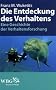 Die Entdeckung des Verhaltens: Eine Geschichte der Verhaltensforschung