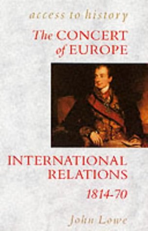 The Concert of Europe: International Relations, 1814-70 (Access to History)
