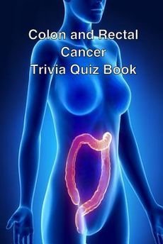 [(Colon and Rectal Cancer Trivia Quiz Book)] [By (author) Trivia Quiz Book] published on (December, 2013)
