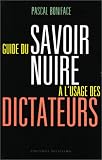 Guide du savoir nuire � l'usage des dictateurs