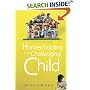 Homeschooling The Challenging Child: A Practical Guide