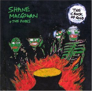 Shane MacGowan and the Popes - Crock Of Gold - Zortam Music