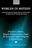Worlds in Motion: Understanding International Migration at the End of the Millennium (International Studies in Demography)