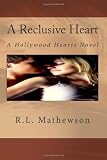 A Reclusive Heart: A Hollywood Hearts Novel