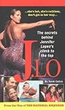 J.Lo: The Secrets Behind Jennifer Lopez's Climb to the Top