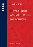 Jahrbuch f&uuml;r Historische Kommunismusforschung 2006 - Hermann Weber, Ulrich M&auml;hlert, Bernhard H. Bayerlein