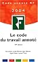 Code du travail annot� 2004
