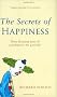 The Secrets of Happiness: Three Thousand Years of Searching for the Good Life