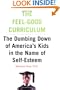 The Feel-Good Curriculum: The Dumbing Down Of America's Kids In The Name Of Self-esteem