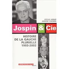 Jospin et Cie : Histoire de la gauche plurielle, 1993-2002