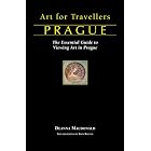 Art for Travellers Prague: The Essential Guide to Viewing Art in Prague by Deanna MacDonald and Paul Taylor