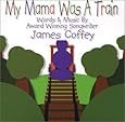 My Mama Was a Train
