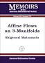 Affine Flows on 3-Manifolds (Memoirs of the American Mathematical Society)