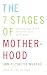 The 7 Stages of Motherhood: Making the Most of Your Life as a Mom